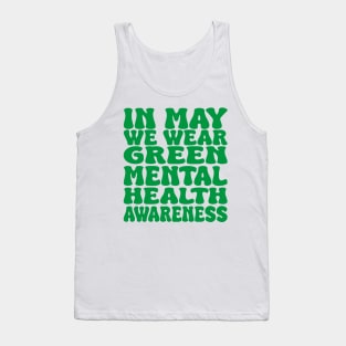 in may we wear green mental health awareness Tank Top